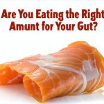 Are You Eating the Right Amount for Your Gut