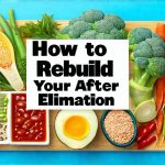 How to Rebuild Your Diet After Elimination