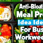 Anti-Bloating Meal Prep Ideas For Busy Workweeks