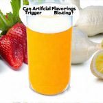 Can Artificial Flavorings Trigger Bloating?