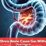 Can Stress Alone Cause Gas Without Food Triggers?