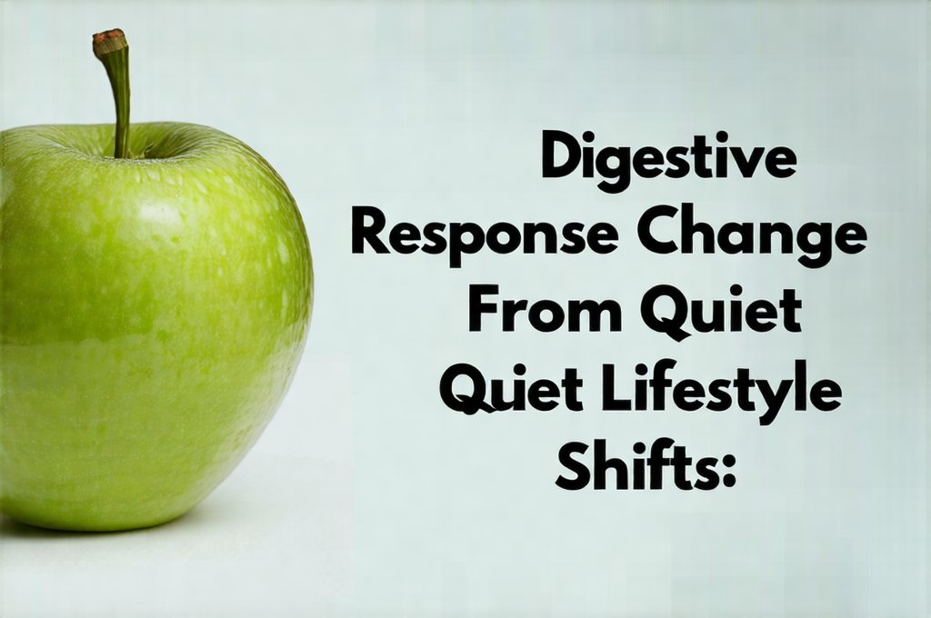 Digestive Response Change From Quiet Lifestyle Shifts