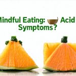 Does Mindful Eating Reduce Acid Reflux Symptoms?