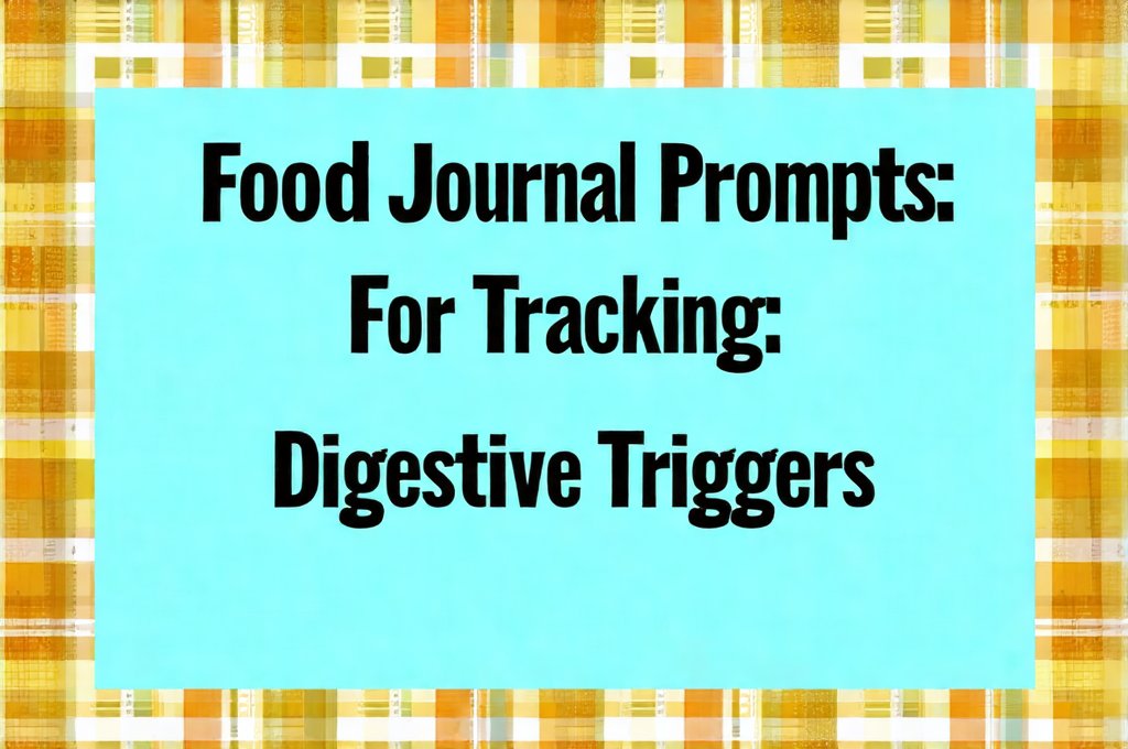 Food Journal Prompts For Tracking Digestive Triggers
