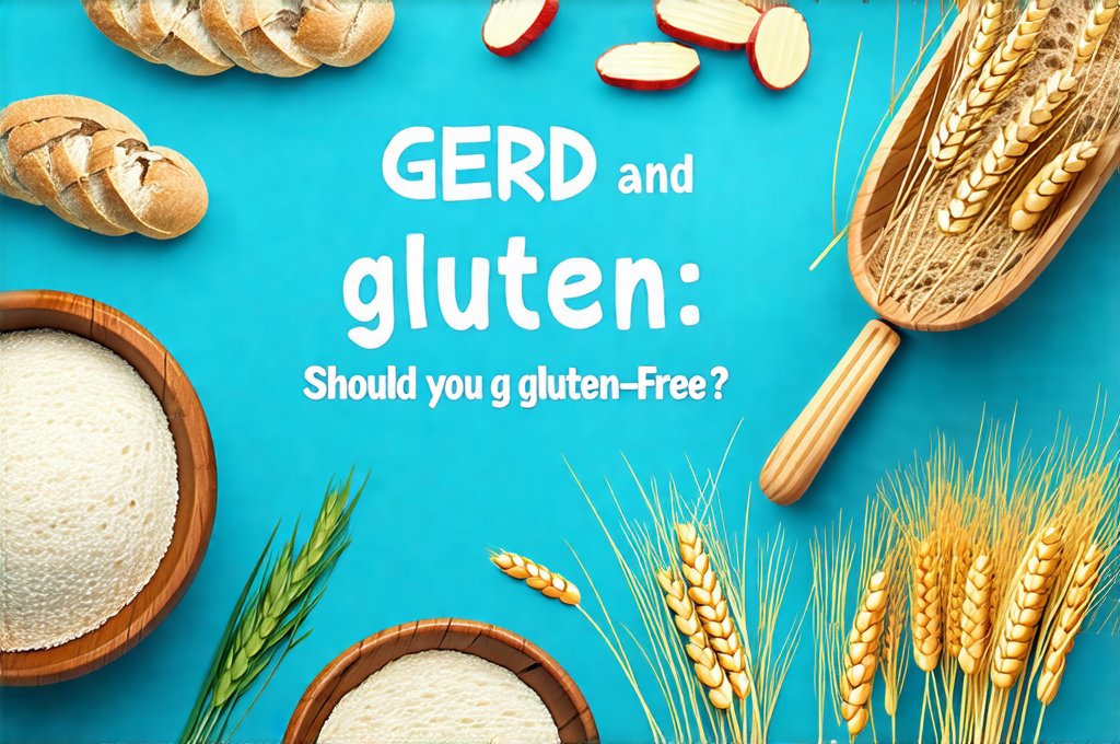 GERD and Gluten: Should You Go Gluten-Free?