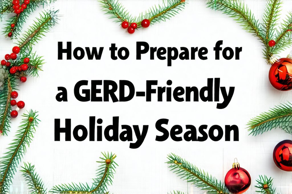 How to Prepare for a GERD-Friendly Holiday Season