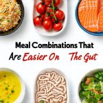 Meal Combinations That Are Easier On The Gut