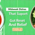 Midweek Dishes That Support Gut Reset And Relief
