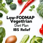 Low-FODMAP Vegetarian Diet Plan for IBS Relief